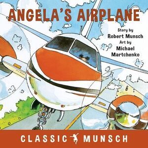 Angela's Airplane -- Robert Munsch